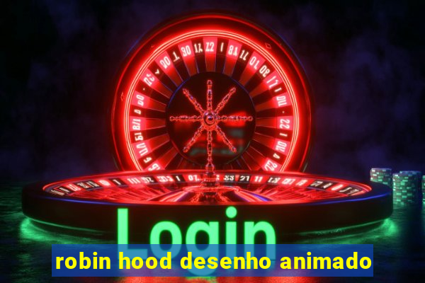 robin hood desenho animado